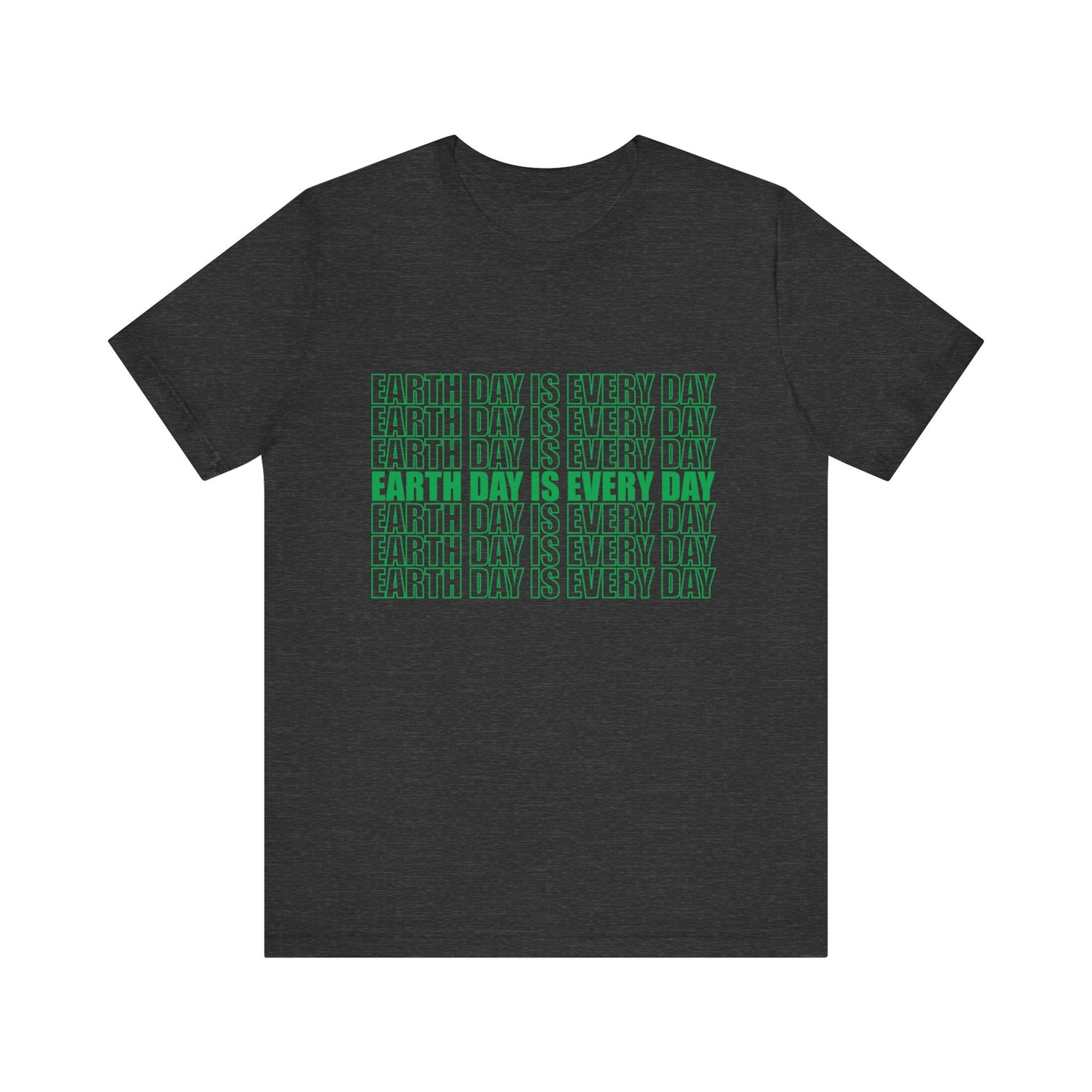 Earth Day is Every Day Unisex Jersey Short Sleeve Tee
