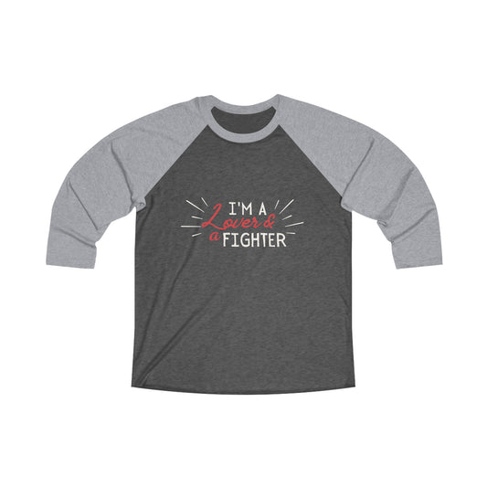 I'm a Lover AND a Fighter Unisex Tri-Blend 3\4 Raglan Tee