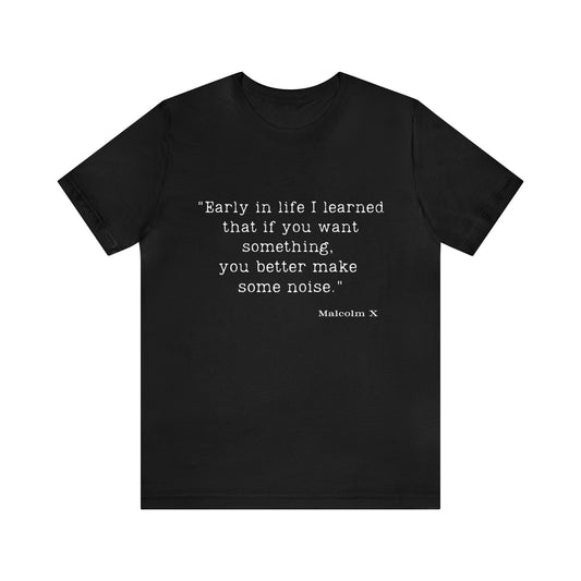 Early in Life I Learned...Malcolm X Quote Unisex Jersey Short Sleeve Tee