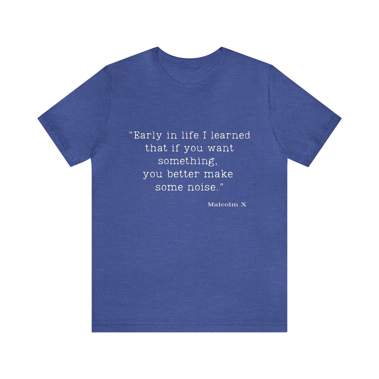 Early in Life I Learned...Malcolm X Quote Unisex Jersey Short Sleeve Tee